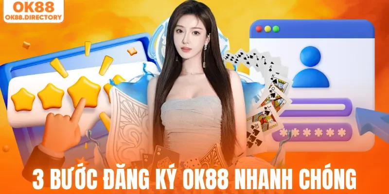 3 Bước đăng ký OK88 nhanh chóng cho newbie