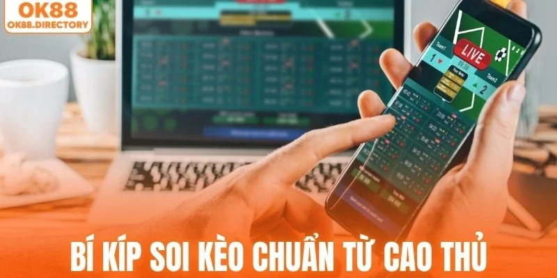 Áp dụng bí kíp soi kèo chuẩn xác từ cao thủ