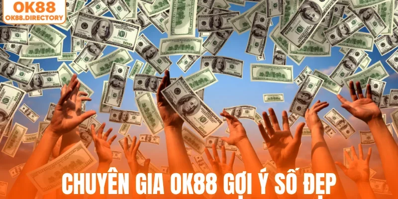 Chuyên gia OK88 gợi ý số đẹp