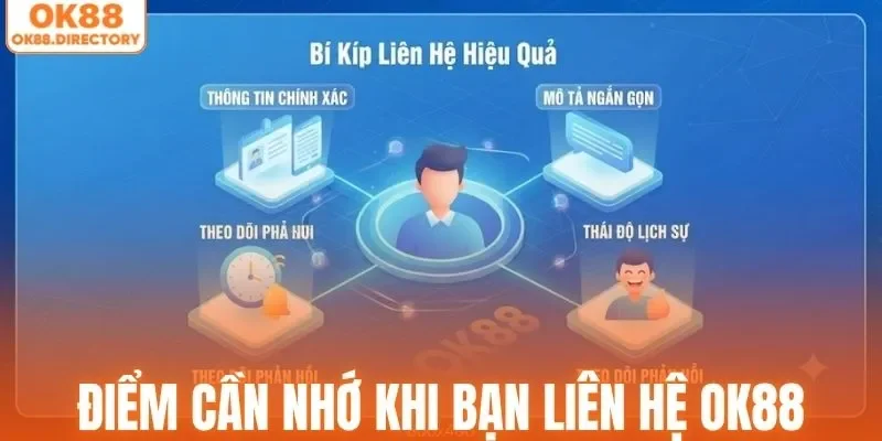 Điểm cần nhớ khi bạn liên hệ OK88