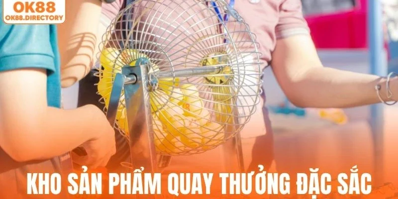 Hệ thống cung cấp kho sản phẩm quay thưởng đặc sắc