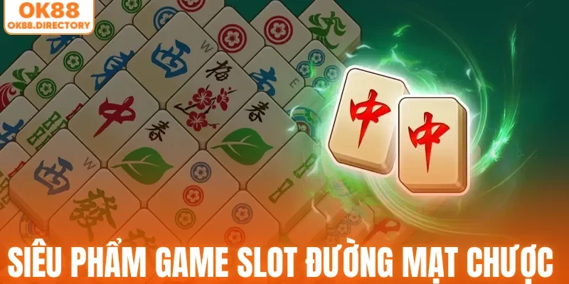 Khám phá siêu phẩm game slot Đường Mạt Chược