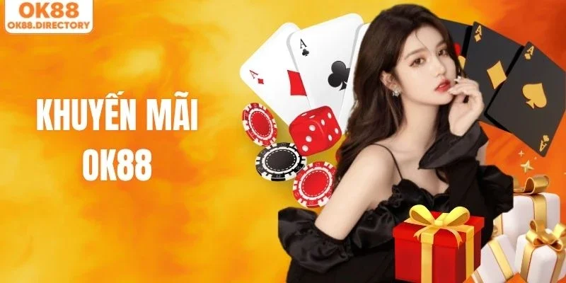 Khuyến Mãi OK88 - Cập Nhật Những Ưu Đãi Mới Nhất 2026