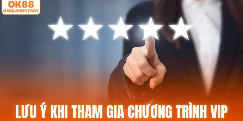 Lưu ý khi tham gia chương trình VIP