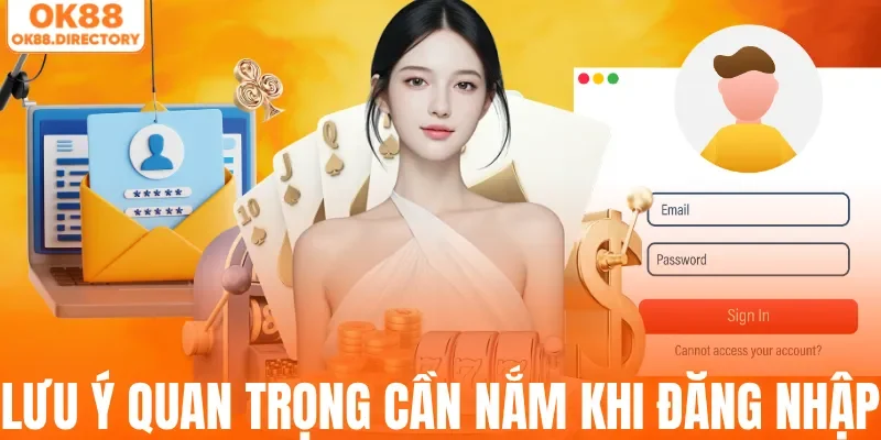 Lưu ý quan trọng cần nắm khi đăng nhập OK88