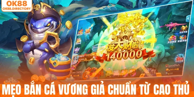 Mẹo bắn cá Vương Giả chuẩn từ các cao thủ