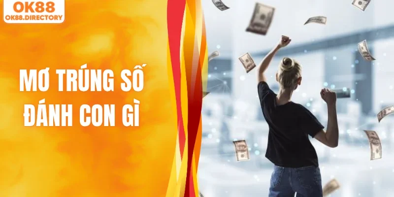 Mơ Trúng Số Đánh Con Gì Nhanh Về Bờ? Gợi Ý Lô VIP Hôm Nay