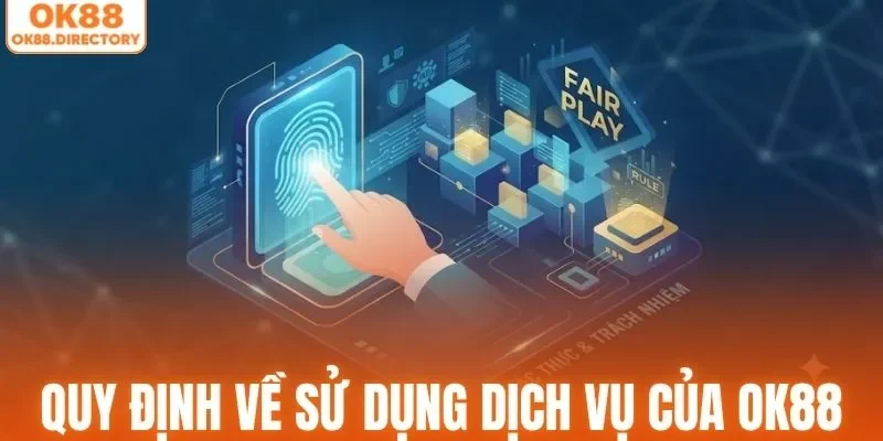 Quy định về sử dụng dịch vụ của nhà cái OK88