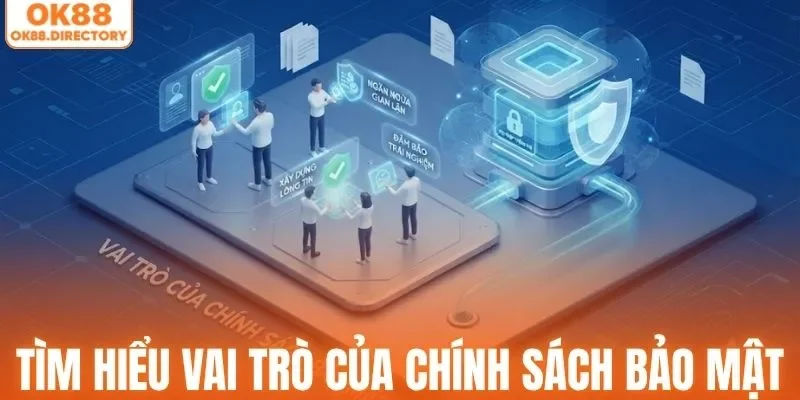 Tìm hiểu vai trò thiết thực của chính sách bảo mật