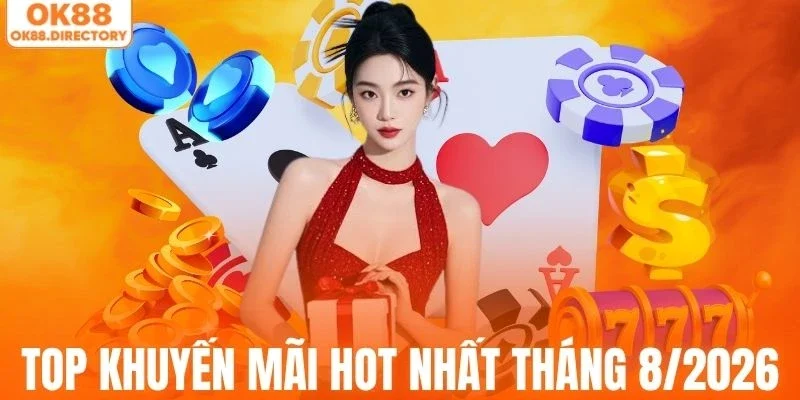 Top những khuyến mãi OK88 tháng 8/2026 siêu hấp dẫn
