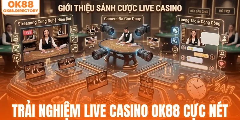 Trải nghiệm live casino OK88 cực nét Full HD